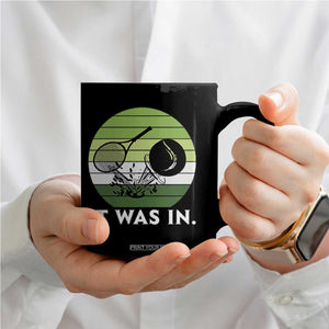 Funny Tennis Game Gift Coffee Mug It Was In TS12 Print Your Wear