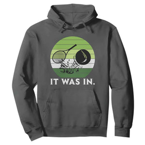 Funny Tennis Game Gift Hoodie It Was In TS12 Dark Heather Print Your Wear
