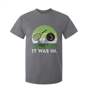 Funny Tennis Game Gift T Shirt For Kid It Was In TS12 Charcoal Print Your Wear