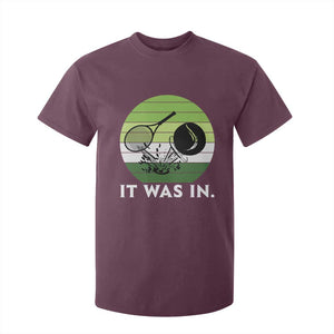 Funny Tennis Game Gift T Shirt For Kid It Was In TS12 Maroon Print Your Wear