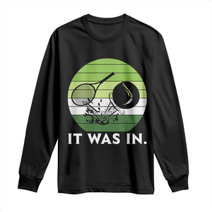 Funny Tennis Game Gift Long Sleeve Shirt It Was In TS12 Black Print Your Wear
