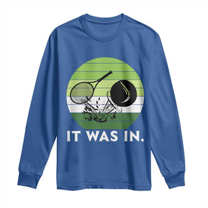 Funny Tennis Game Gift Long Sleeve Shirt It Was In TS12 Royal Blue Print Your Wear
