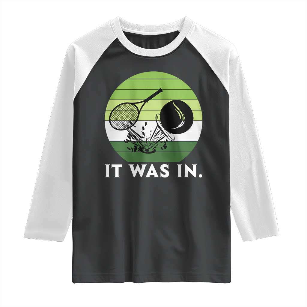Funny Tennis Game Gift Raglan Shirt It Was In TS12 Black White Print Your Wear