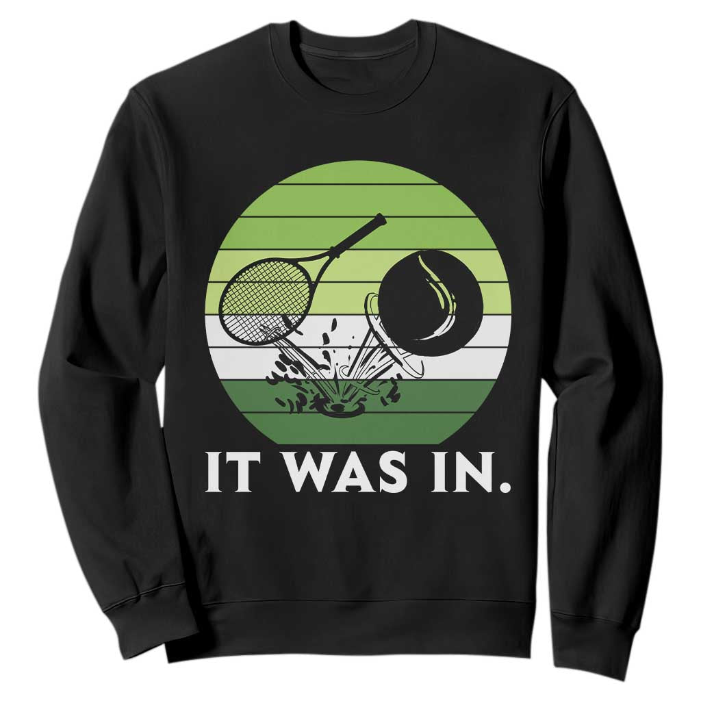 Funny Tennis Game Gift Sweatshirt It Was In TS12 Black Print Your Wear