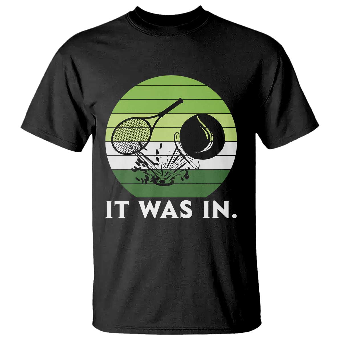 Funny Tennis Game Gift T Shirt It Was In TS12 Black Print Your Wear