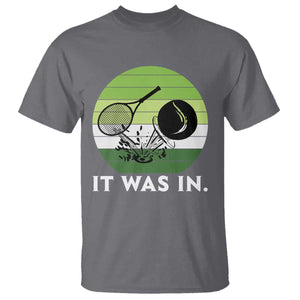 Funny Tennis Game Gift T Shirt It Was In TS12 Charcoal Print Your Wear