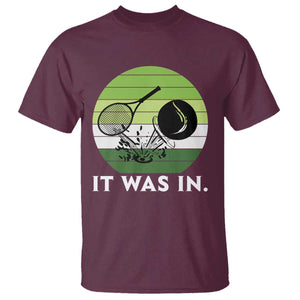 Funny Tennis Game Gift T Shirt It Was In TS12 Maroon Print Your Wear
