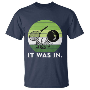 Funny Tennis Game Gift T Shirt It Was In TS12 Navy Print Your Wear