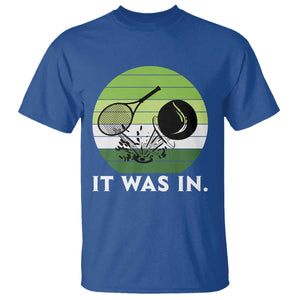 Funny Tennis Game Gift T Shirt It Was In TS12 Royal Blue Print Your Wear