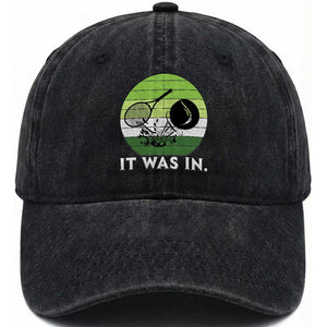 Funny Tennis Game Gift Washed Cotton Baseball Cap It Was In TS12 Print Your Wear