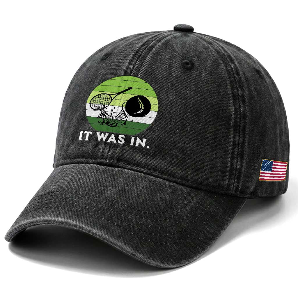 Funny Tennis Game Gift Washed Cotton Baseball Cap It Was In TS12 Print Your Wear