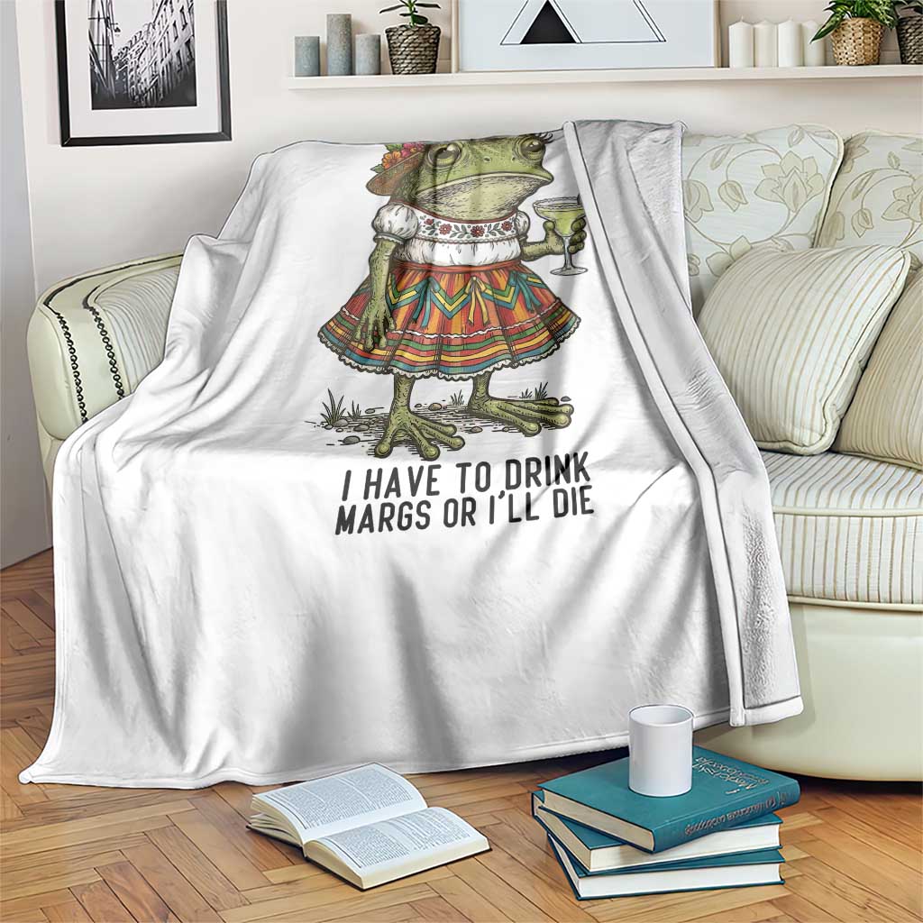 Funny Cinco De Mayo Frog Throw Blanket I Have To Drink Margs TS12 Print Your Wear