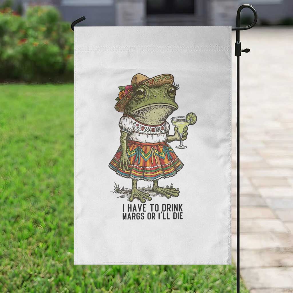 Funny Cinco De Mayo Frog Garden Flag I Have To Drink Margs TS12 Print Your Wear