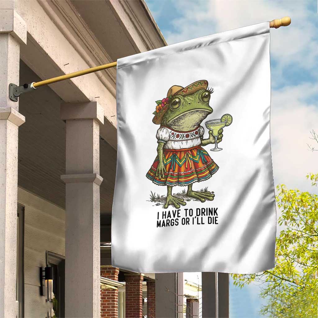 Funny Cinco De Mayo Frog Garden Flag I Have To Drink Margs TS12 Print Your Wear