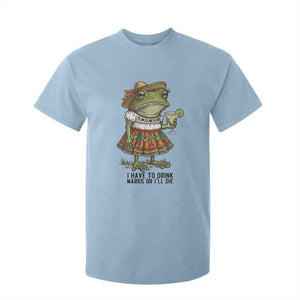 Funny Cinco De Mayo Frog T Shirt For Kid I Have To Drink Margs TS12 Light Blue Print Your Wear