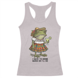 Funny Cinco De Mayo Frog Racerback Tank Top I Have To Drink Margs TS12 Ice Gray Print Your Wear