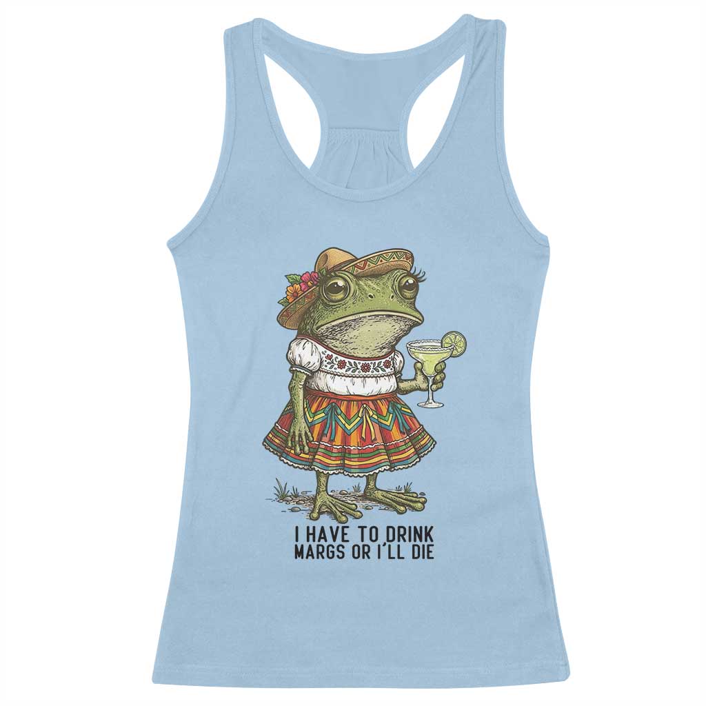 Funny Cinco De Mayo Frog Racerback Tank Top I Have To Drink Margs TS12 Light Blue Print Your Wear