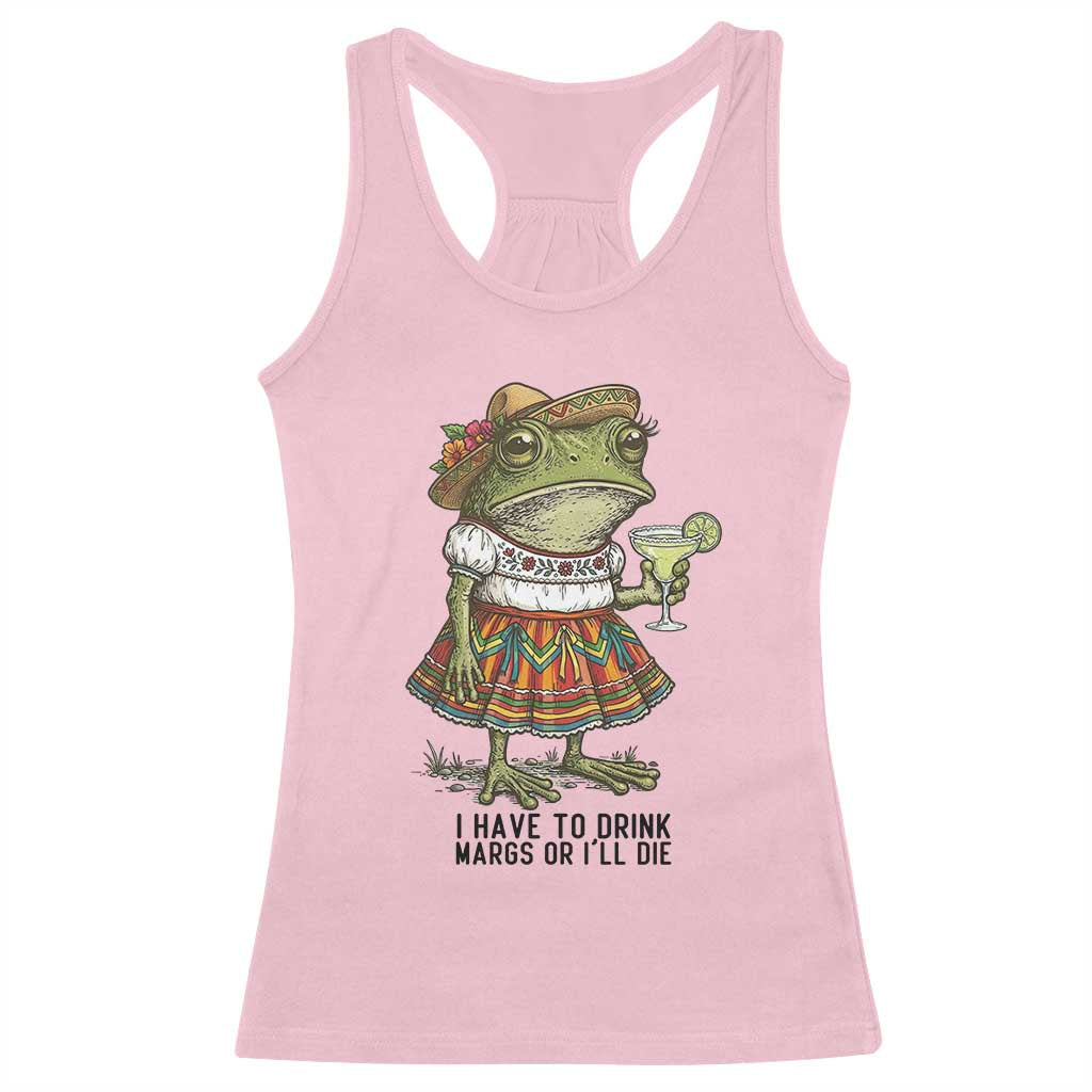 Funny Cinco De Mayo Frog Racerback Tank Top I Have To Drink Margs TS12 Light Pink Print Your Wear
