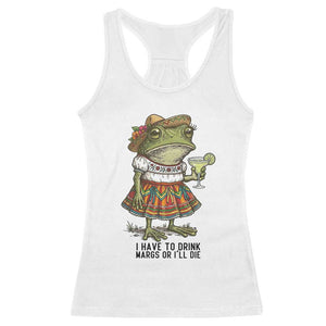 Funny Cinco De Mayo Frog Racerback Tank Top I Have To Drink Margs TS12 White Print Your Wear