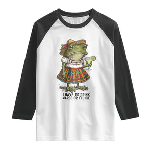 Funny Cinco De Mayo Frog Raglan Shirt I Have To Drink Margs TS12 White Black Print Your Wear