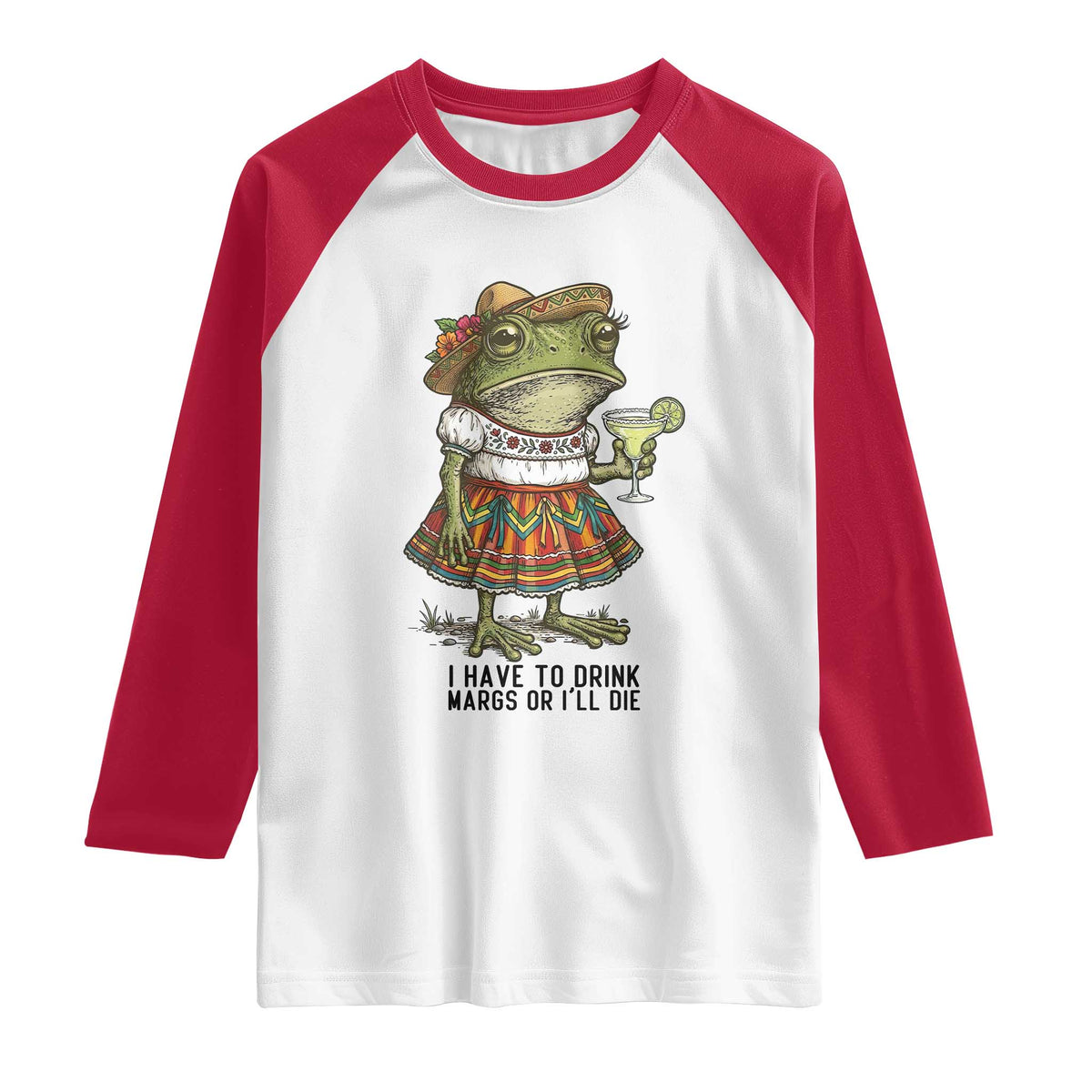 Funny Cinco De Mayo Frog Raglan Shirt I Have To Drink Margs TS12 White Red Print Your Wear