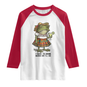 Funny Cinco De Mayo Frog Raglan Shirt I Have To Drink Margs TS12 White Red Print Your Wear