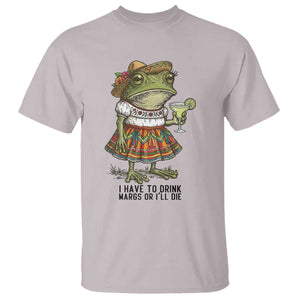 Funny Cinco De Mayo Frog T Shirt I Have To Drink Margs TS12 Ice Gray Print Your Wear