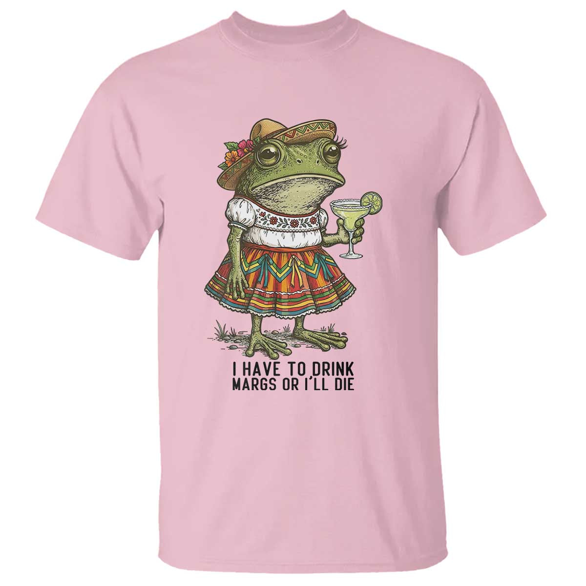Funny Cinco De Mayo Frog T Shirt I Have To Drink Margs TS12 Light Pink Print Your Wear