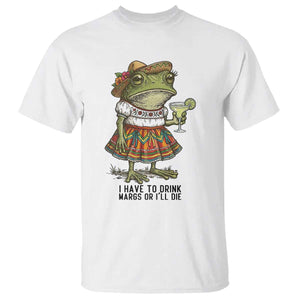 Funny Cinco De Mayo Frog T Shirt I Have To Drink Margs TS12 White Print Your Wear