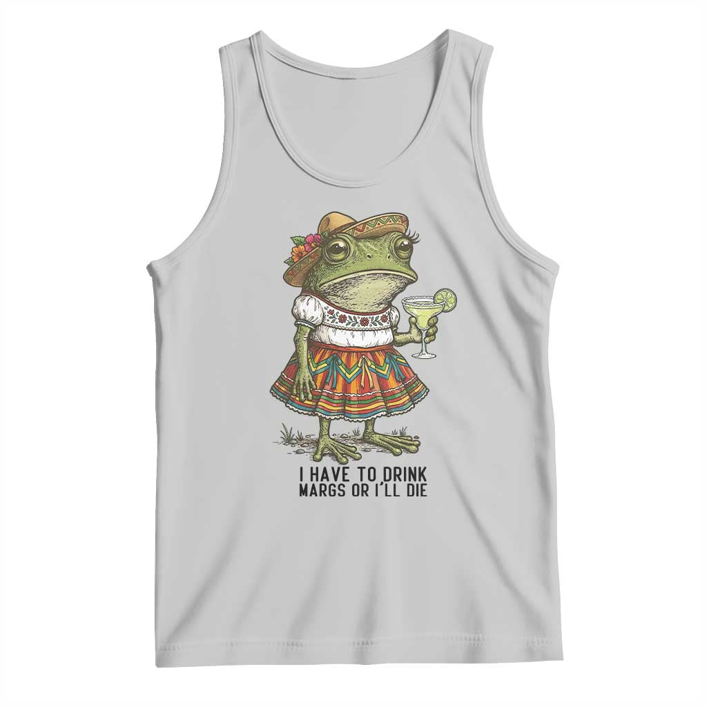 Funny Cinco De Mayo Frog Tank Top I Have To Drink Margs TS12 Ash Print Your Wear
