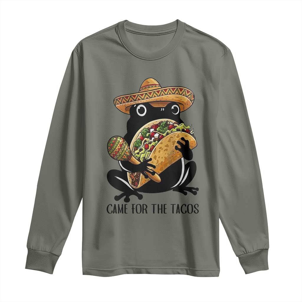 Grumpy Frog Cinco De Mayo Long Sleeve Shirt Came For The Tacos TS12 Military Green Print Your Wear