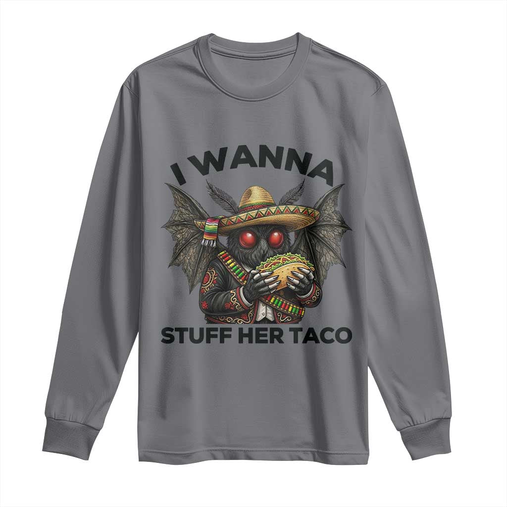 Funny Cinco De Mayo Mothman Long Sleeve Shirt I Wanna Stuff Her Taco TS12 Charcoal Print Your Wear