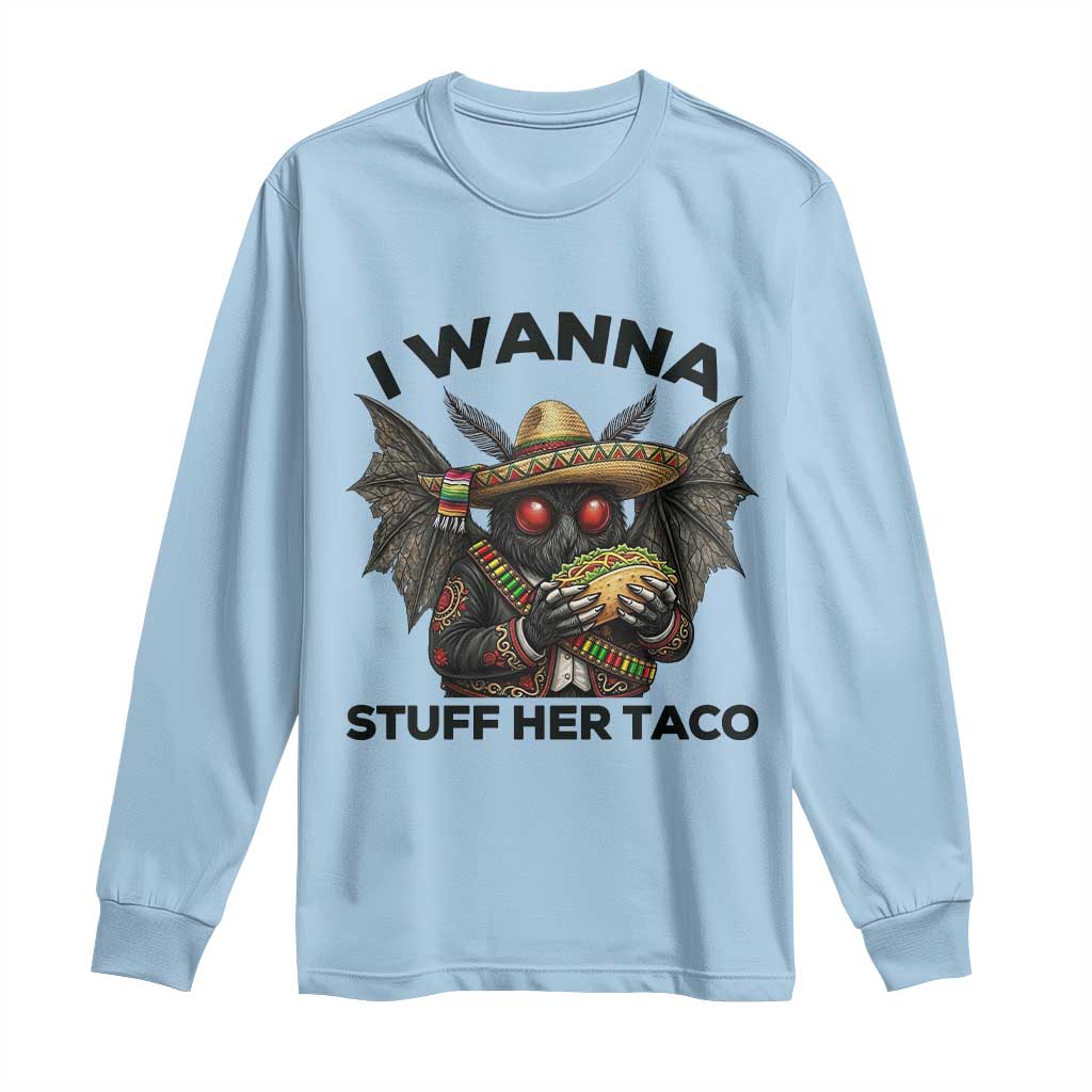 Funny Cinco De Mayo Mothman Long Sleeve Shirt I Wanna Stuff Her Taco TS12 Light Blue Print Your Wear