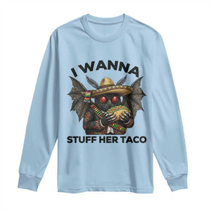 Funny Cinco De Mayo Mothman Long Sleeve Shirt I Wanna Stuff Her Taco TS12 Light Blue Print Your Wear