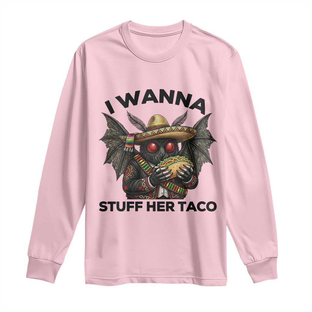 Funny Cinco De Mayo Mothman Long Sleeve Shirt I Wanna Stuff Her Taco TS12 Light Pink Print Your Wear