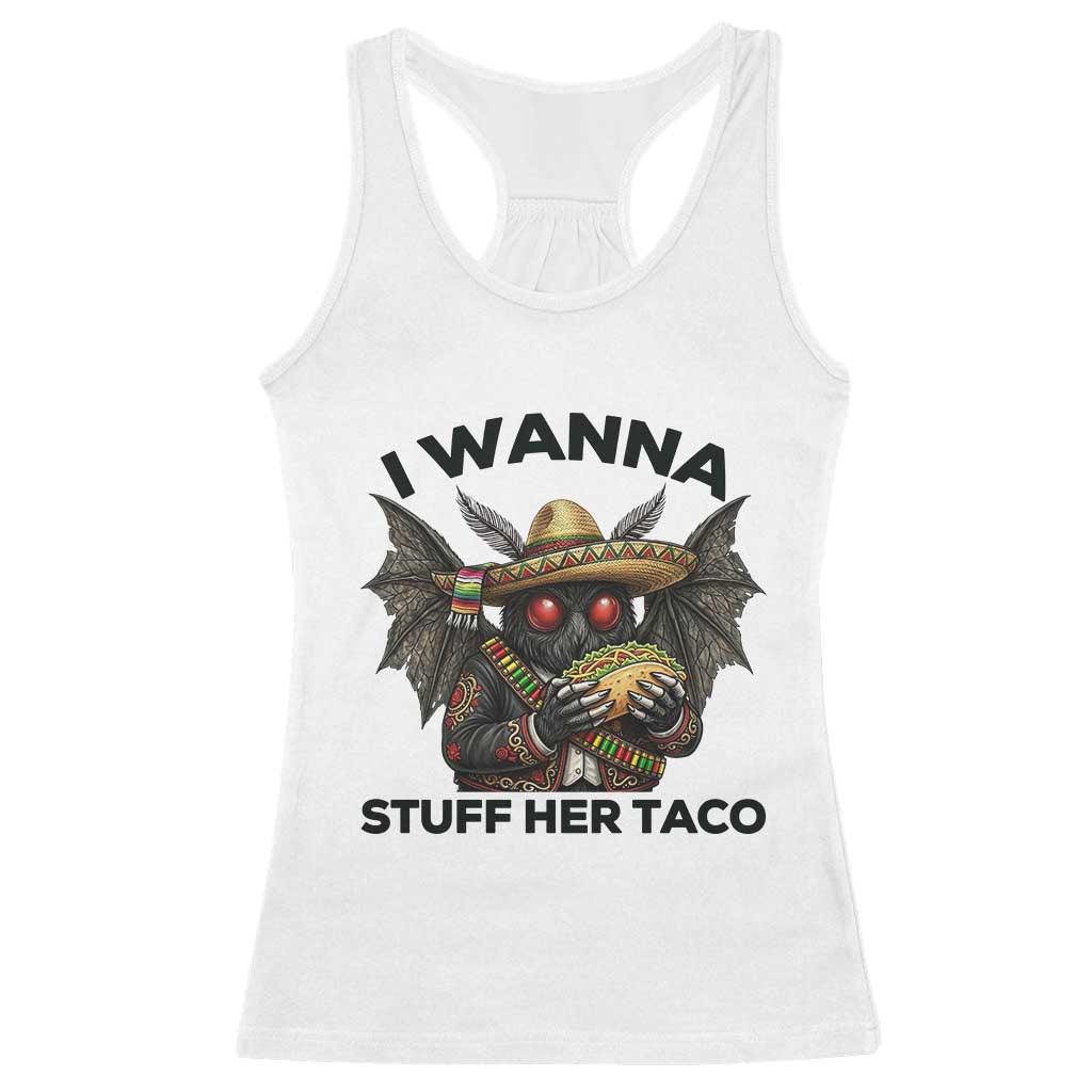 Funny Cinco De Mayo Mothman Racerback Tank Top I Wanna Stuff Her Taco TS12 White Print Your Wear