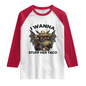 Funny Cinco De Mayo Mothman Raglan Shirt I Wanna Stuff Her Taco TS12 White Red Print Your Wear