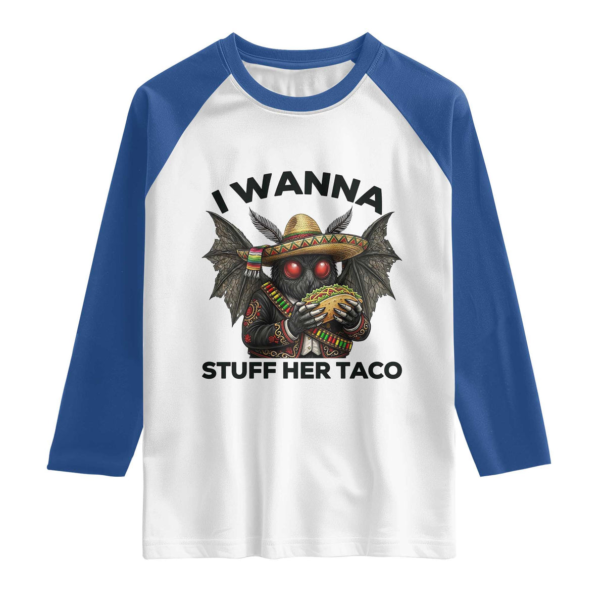 Funny Cinco De Mayo Mothman Raglan Shirt I Wanna Stuff Her Taco TS12 White Royal Print Your Wear