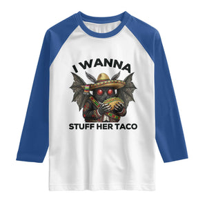 Funny Cinco De Mayo Mothman Raglan Shirt I Wanna Stuff Her Taco TS12 White Royal Print Your Wear