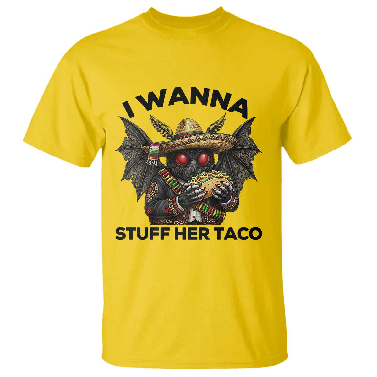 Funny Cinco De Mayo Mothman T Shirt I Wanna Stuff Her Taco TS12 Daisy Print Your Wear