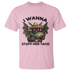 Funny Cinco De Mayo Mothman T Shirt I Wanna Stuff Her Taco TS12 Light Pink Print Your Wear