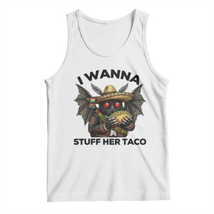 Funny Cinco De Mayo Mothman Tank Top I Wanna Stuff Her Taco TS12 White Print Your Wear