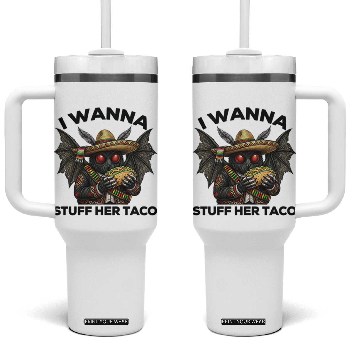 Funny Cinco De Mayo Mothman Tumbler With Handle I Wanna Stuff Her Taco TS12 One Size: 40 oz White Print Your Wear