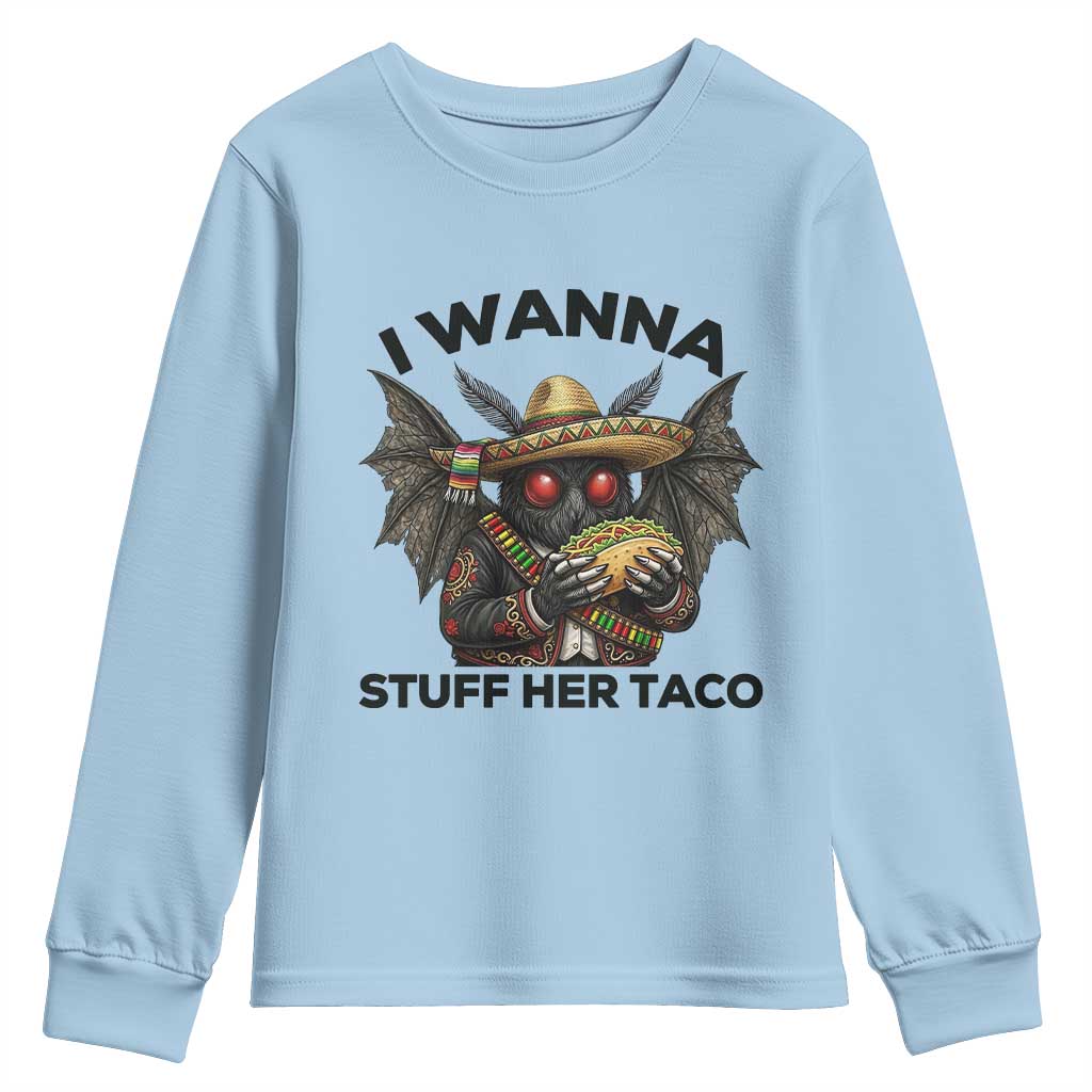 Funny Cinco De Mayo Mothman Youth Sweatshirt I Wanna Stuff Her Taco TS12 Light Blue Print Your Wear