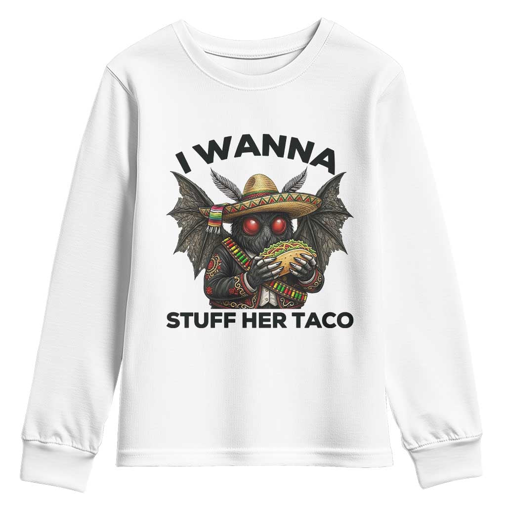 Funny Cinco De Mayo Mothman Youth Sweatshirt I Wanna Stuff Her Taco TS12 White Print Your Wear