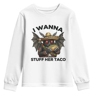 Funny Cinco De Mayo Mothman Youth Sweatshirt I Wanna Stuff Her Taco TS12 White Print Your Wear