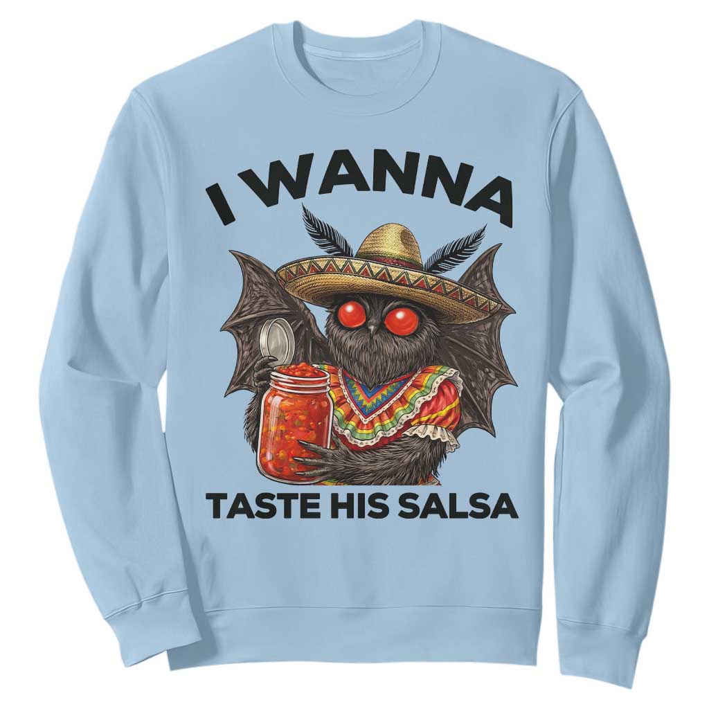 Funny Cinco De Mayo Mothman Sweatshirt I Wanna Taste His Salsa TS12 Light Blue Print Your Wear