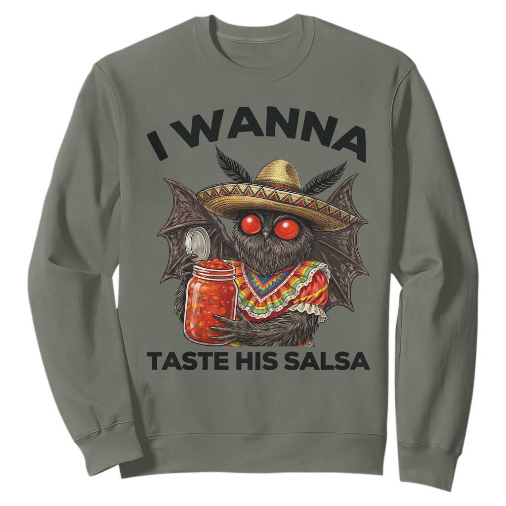 Funny Cinco De Mayo Mothman Sweatshirt I Wanna Taste His Salsa TS12 Military Green Print Your Wear