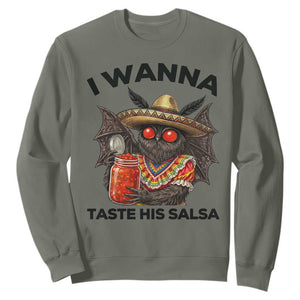 Funny Cinco De Mayo Mothman Sweatshirt I Wanna Taste His Salsa TS12 Military Green Print Your Wear