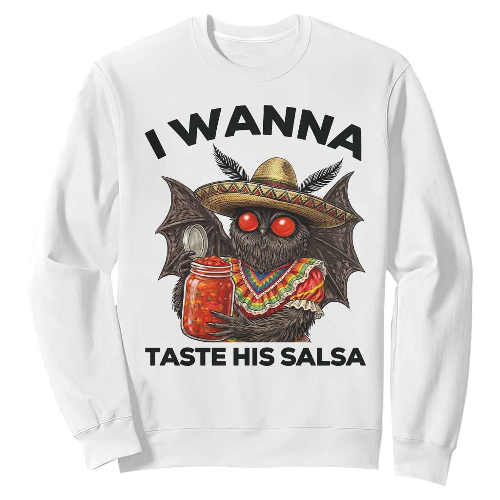 Funny Cinco De Mayo Mothman Sweatshirt I Wanna Taste His Salsa TS12 White Print Your Wear